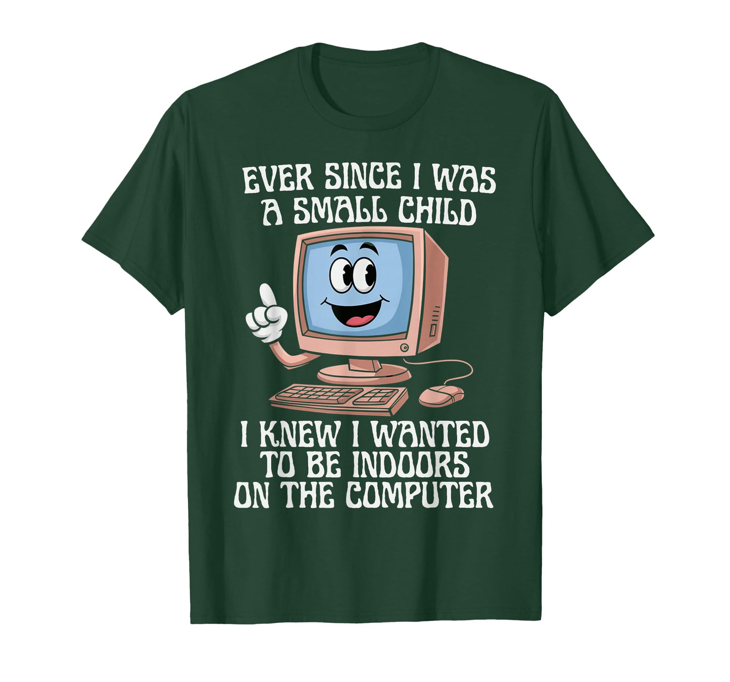 Ever Since I was A Small Child I Knew I Wanted to Be Indoors T-Shirt