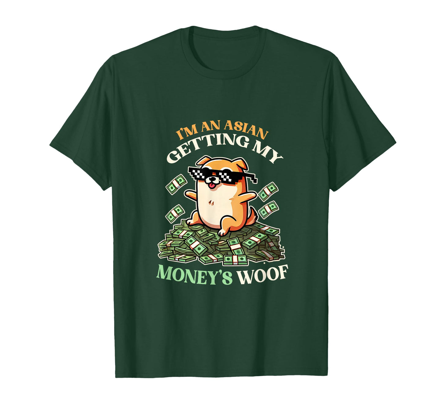 I'm an Asian Get My Money's Worth Moneys Woof Cute Dog Asian T-Shirt
