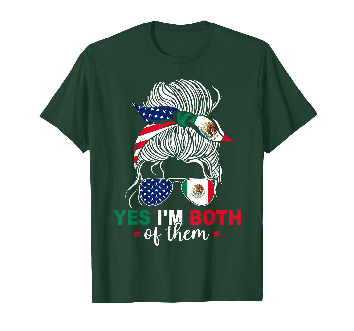 Yes I'm Both Of Them Proud American Mexican Flag Messy Bun T-Shirt