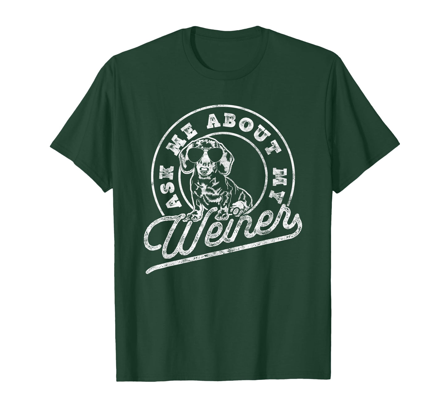 Ask Me About My Weiner Funny Dachshund Wiener Doxie Lover T-Shirt