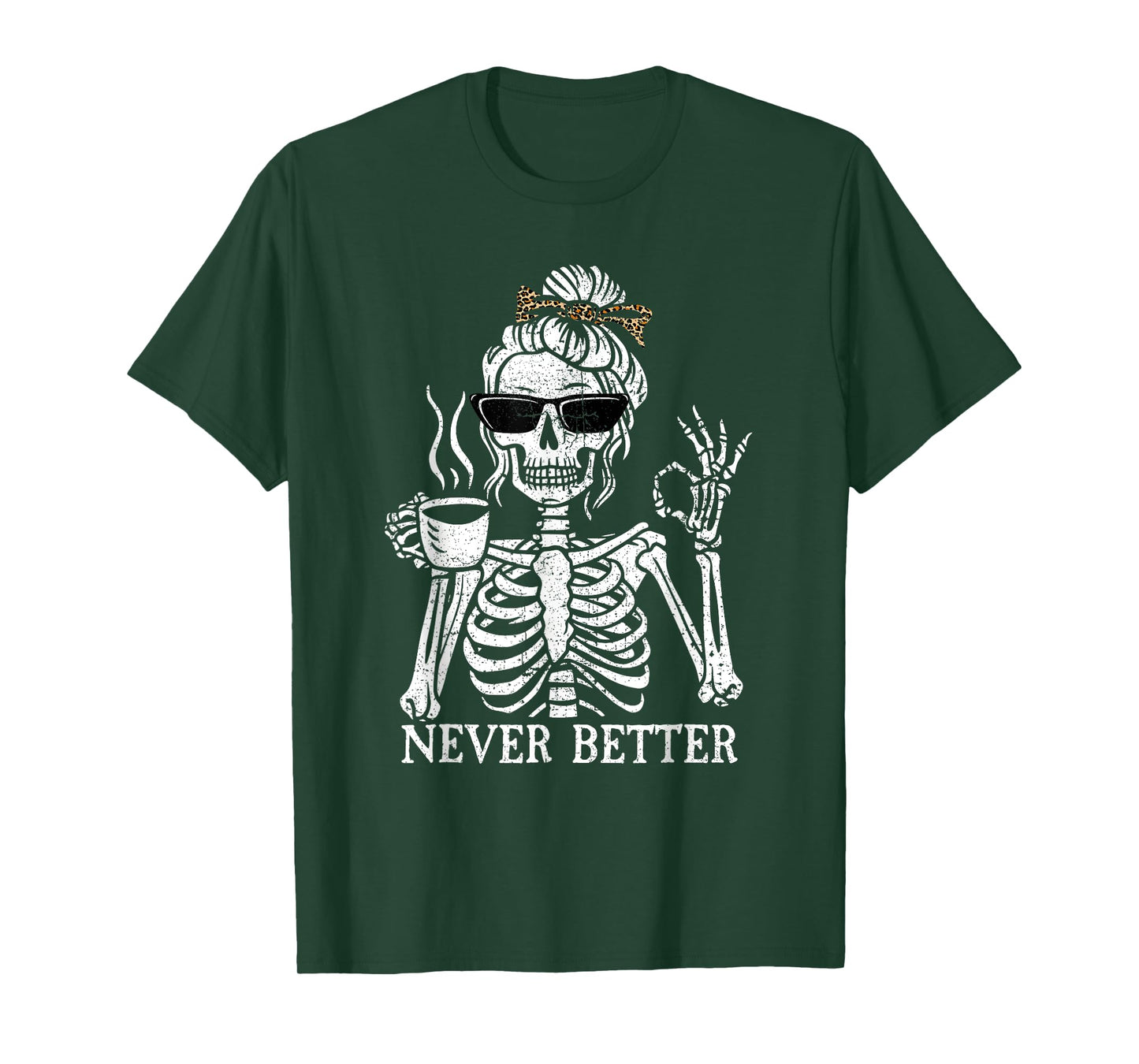 Messy Bun Drinking Coffee For Women Never Better Skeleton T-Shirt