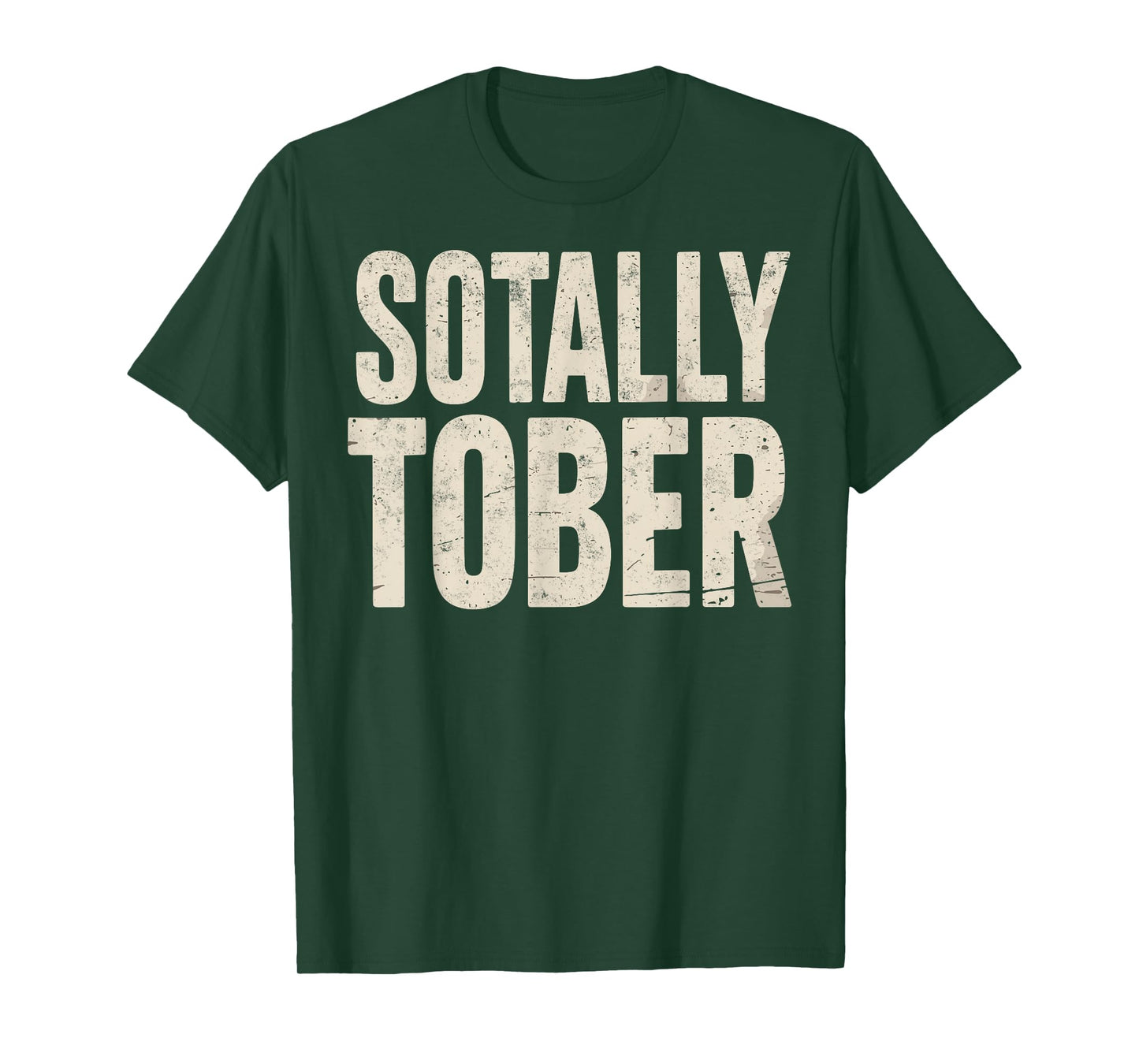 Sotally Tober Funny Beer Lover Tee Drinking Party Joke T-Shirt