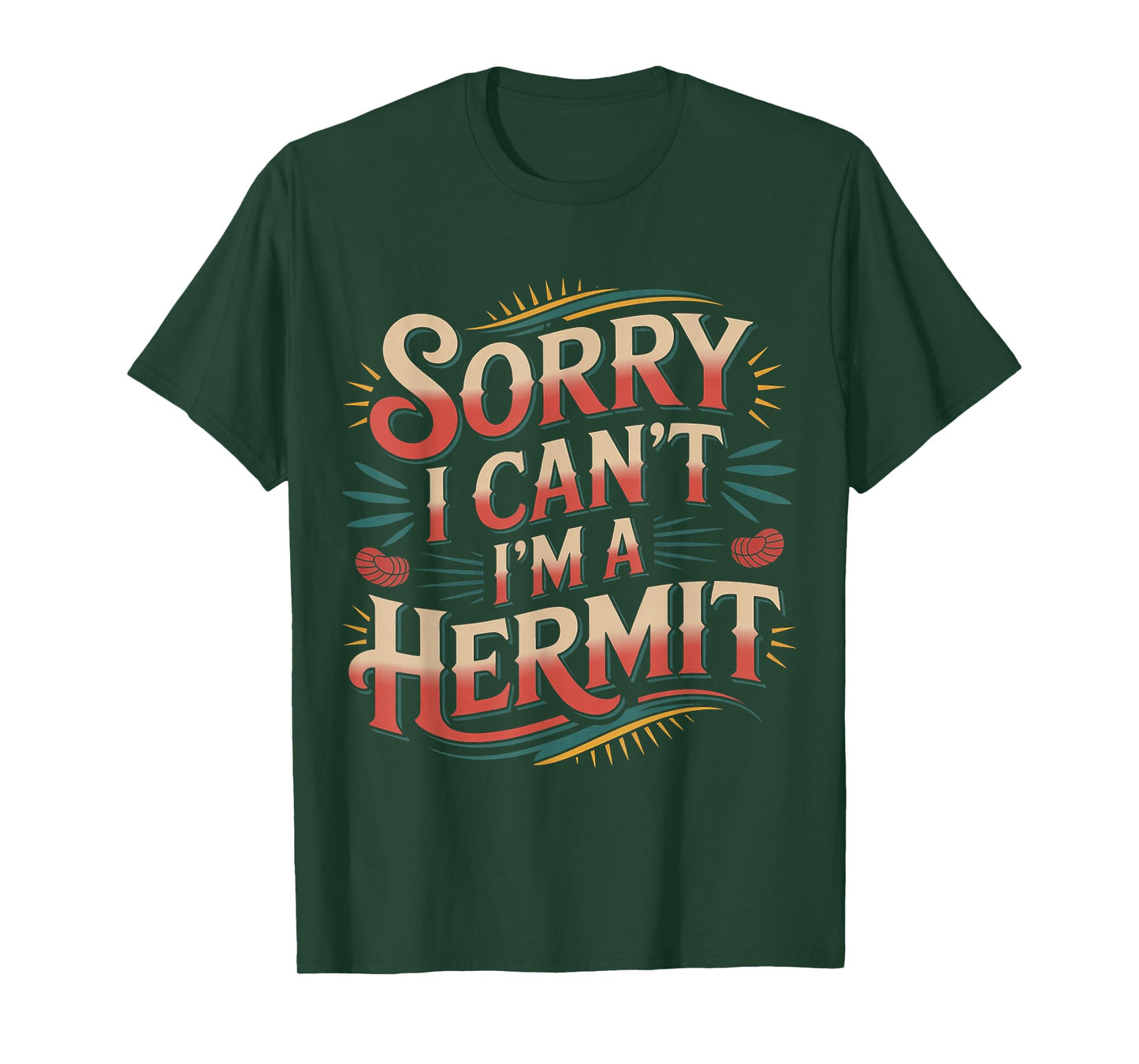 Sorry I Can't I'm A Hermit - T-Shirt