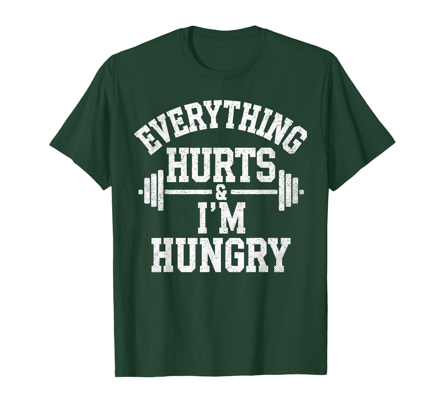 Everything Hurts & I'm Hungry Weightlifter Joke Gym Humor T-Shirt