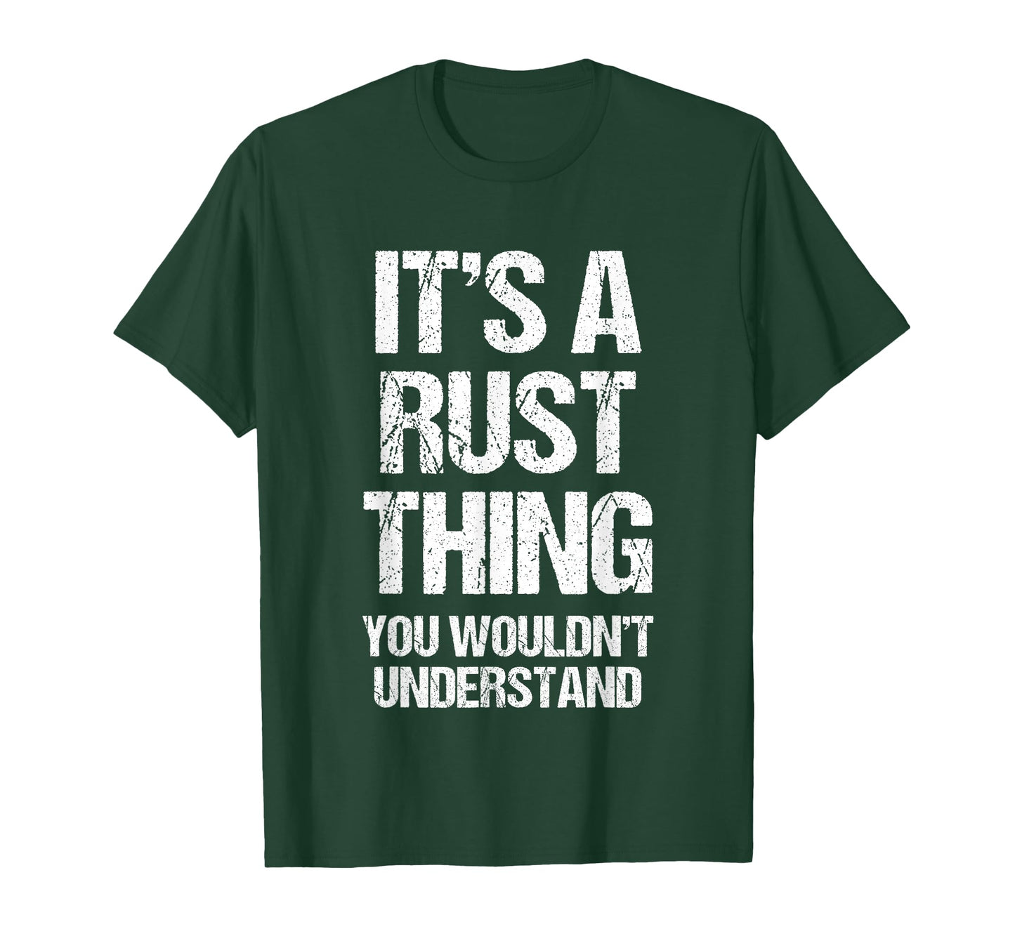 It's A Rust Thing... Funny Gaming Saying Gamer Sports Meme T-Shirt