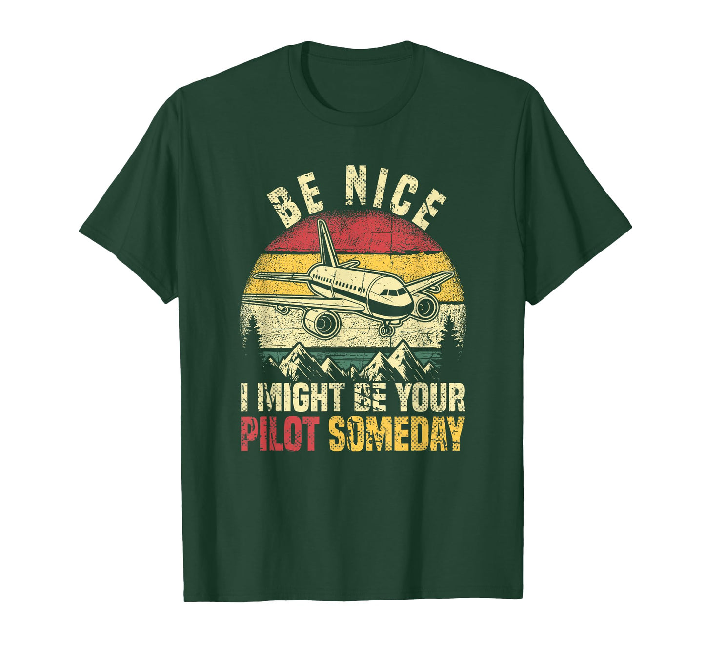 Future Pilot Funny Be Nice I Might Be Your Pilot Someday T-Shirt