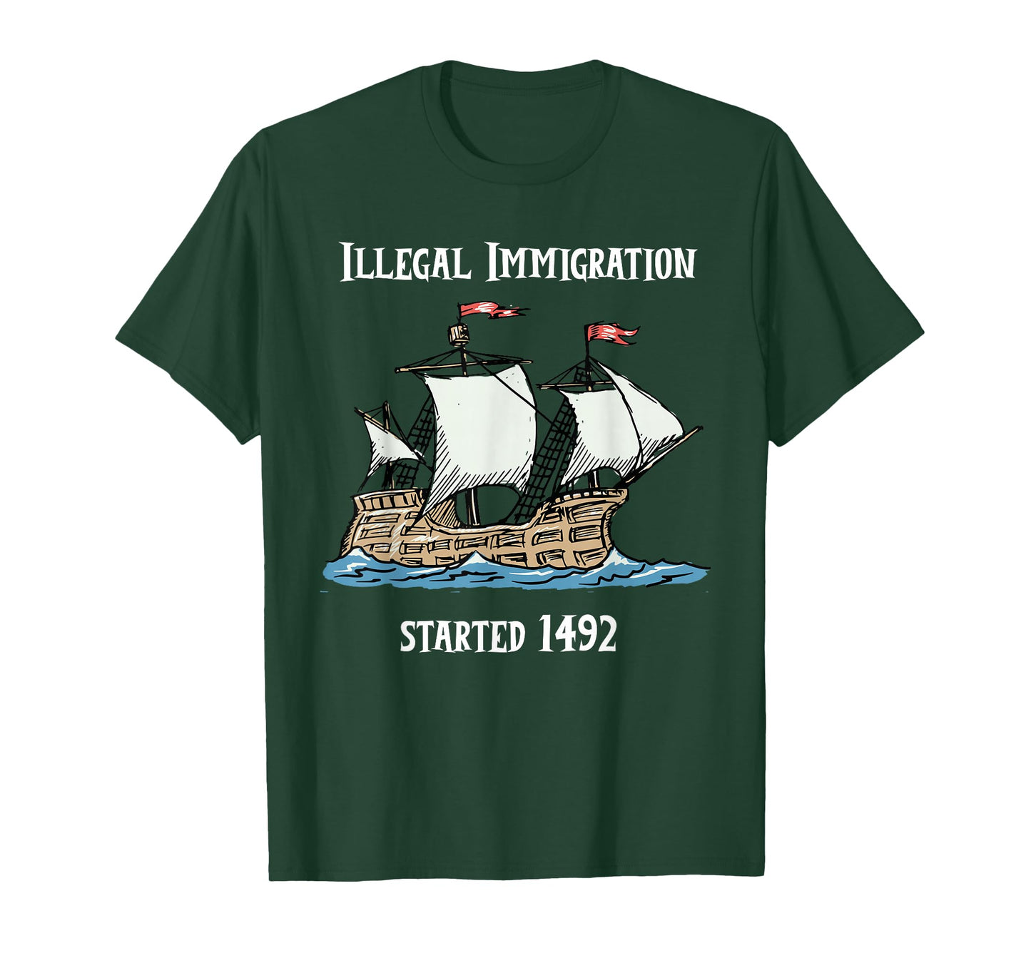 Illegal Immigration Started 1492 - Funny Immigration Tshirt T-Shirt