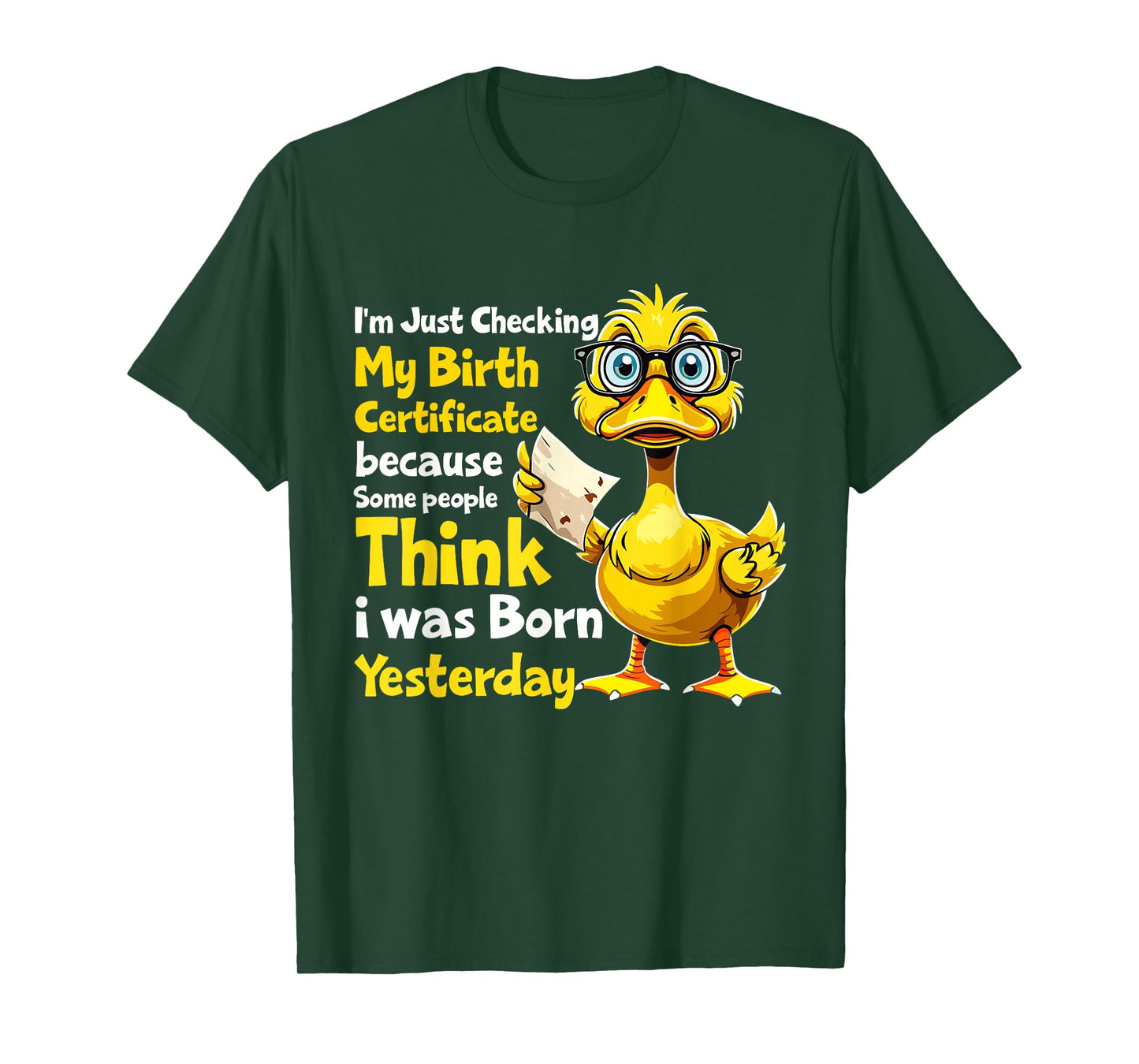 Duck I'm Just Checking My Birth Certificate Born Yesterday T-Shirt