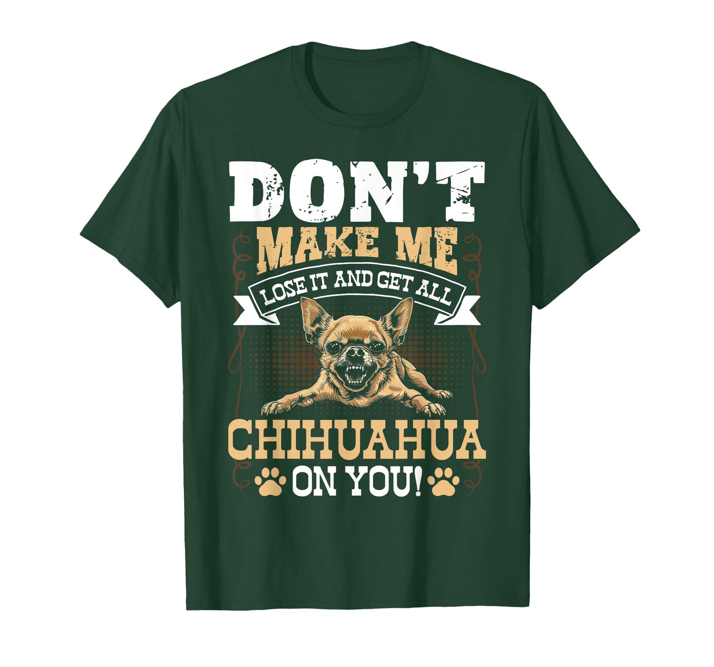 Don't Make Me Lose It And Get All Chihuahua On You T-Shirt