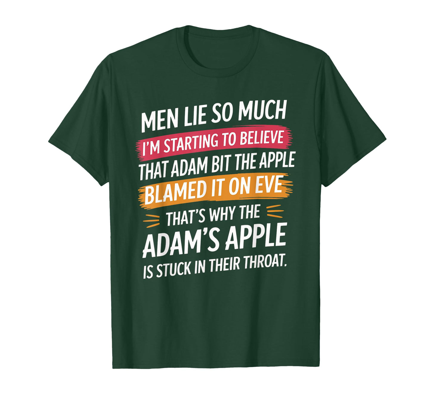 Men Lie So Much I'm Starting To Believe That Adam Bit T-Shirt