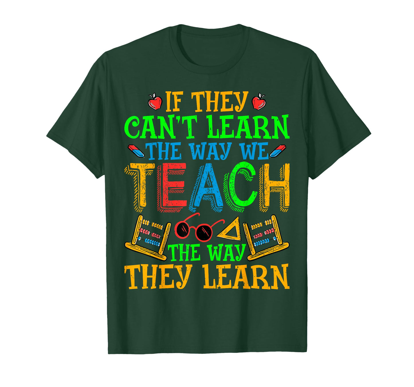 SPED Teacher - If They Can't Learn the Way We Teach Men Women T-Shirt