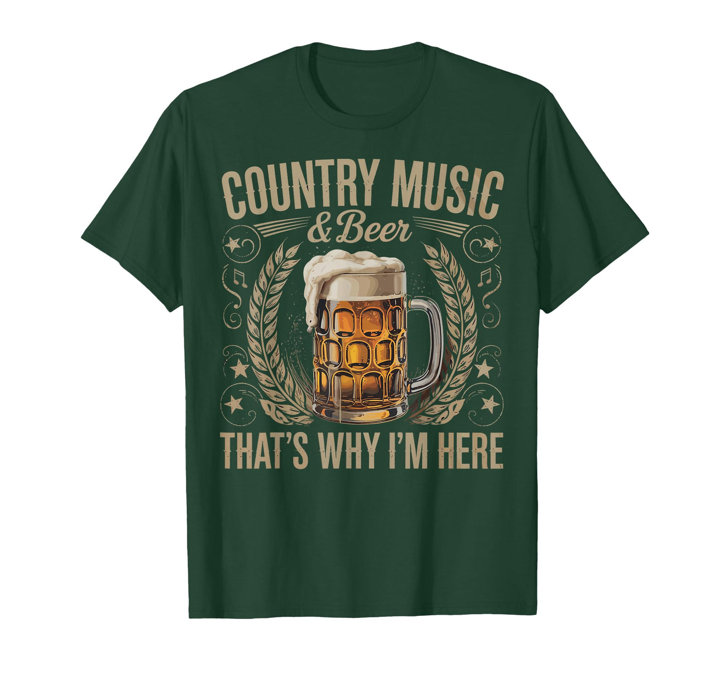 Country Music & Beer That's Why I'm Here Funny Drinking T-Shirt
