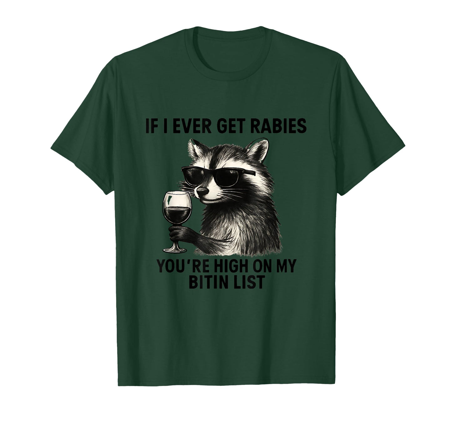 Raccoon If I Ever Get Rabies You're High On My Bitin List T-Shirt