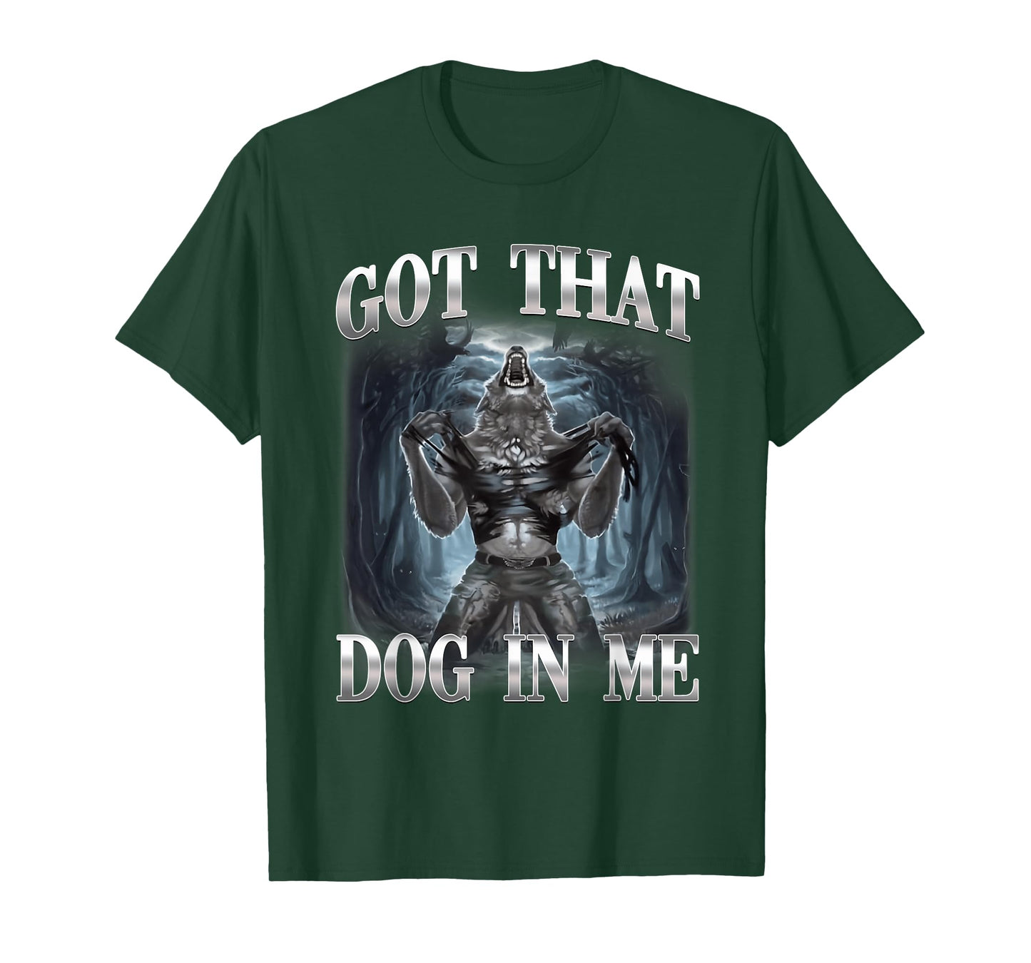 Got That Dog in Me Funny Alpha Wolf Ironic Meme Unhinged T-Shirt
