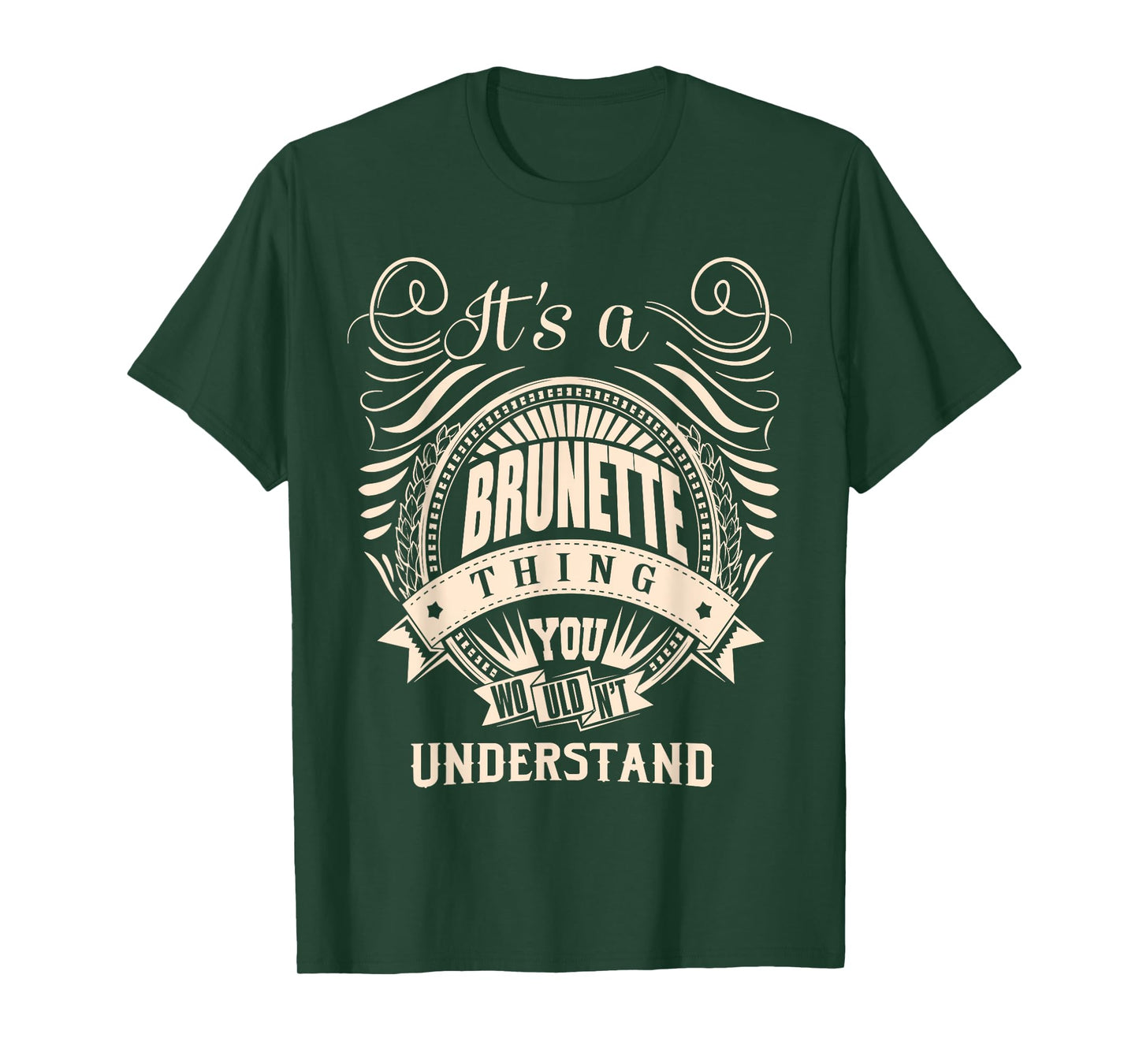 It is a BRUNETTE Thing T-Shirt