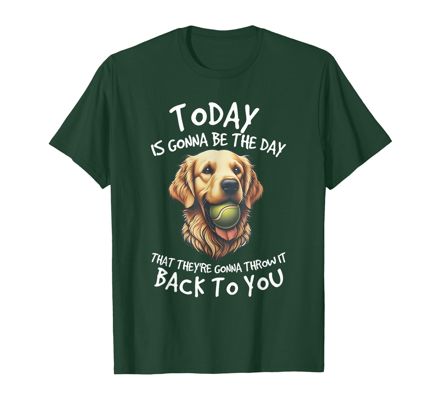 Dog Today is Gonna Be The Day-That They're Gonna Throw It T-Shirt