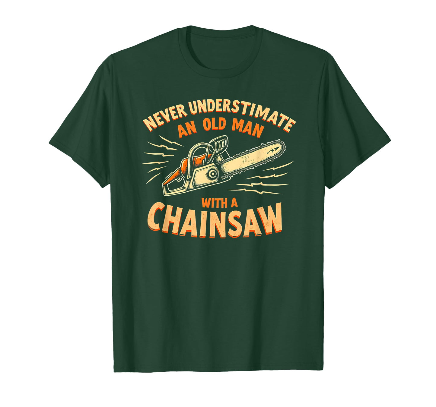 Never Underestimate Old Man Chainsaw T-Shirt