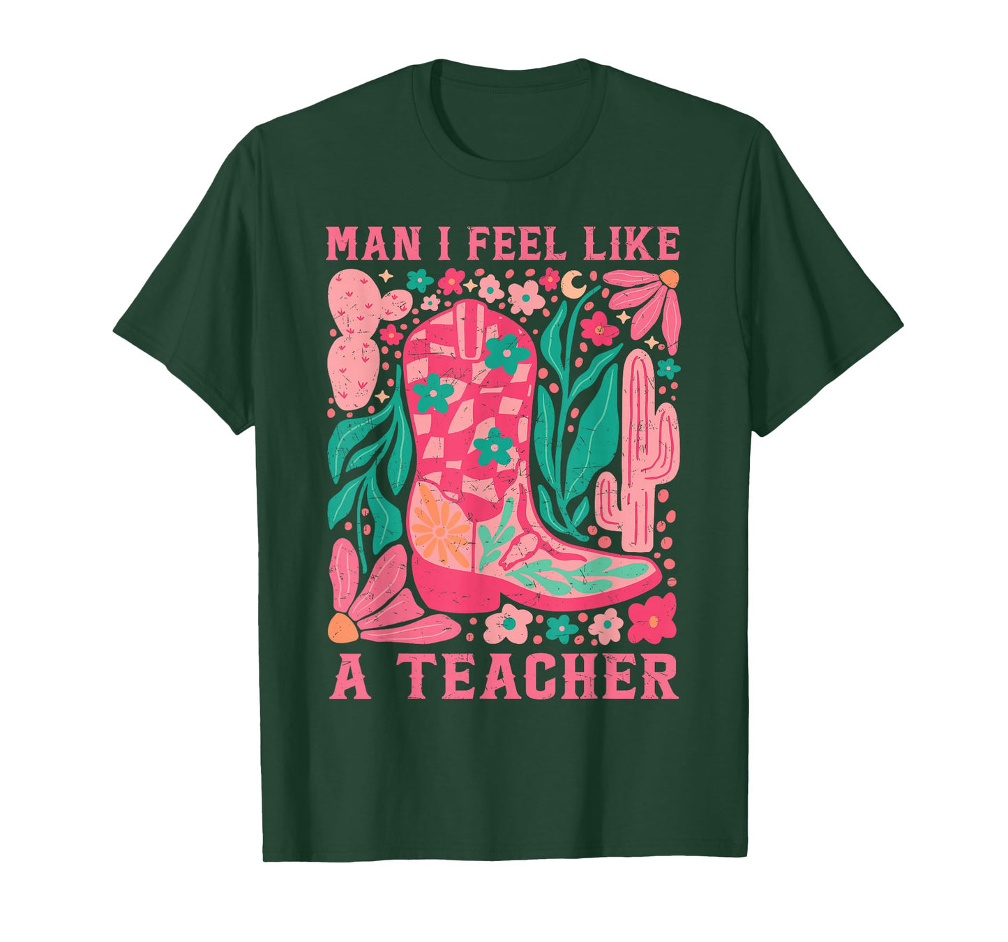 Man I Feel Like A Teacher Wildflower Floral Western Cowgirl T-Shirt