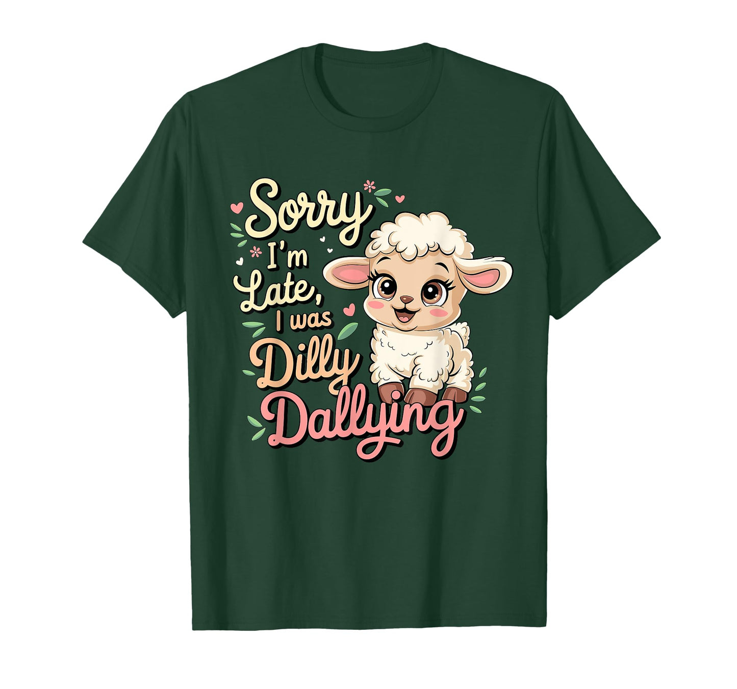 Sorry I'M Late I Was Dilly Dallying Funny Baby sheep Lamb T-Shirt