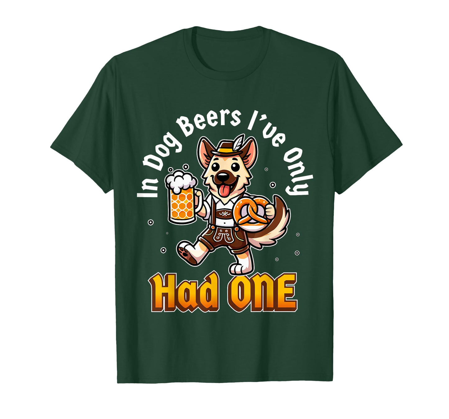 in Dog Beers I've Only Had One Oktoberfest Drinking T-Shirt