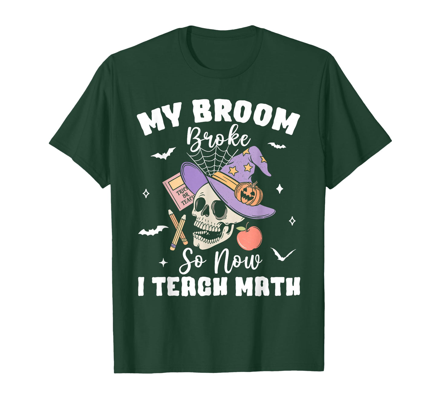 My Broom Broke So Now I Teach Math Halloween Teacher Costume T-Shirt