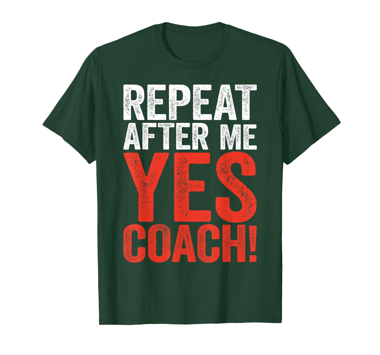 Repeat After Me Yes Coach Shirt Men Women Funny Coaching T-Shirt