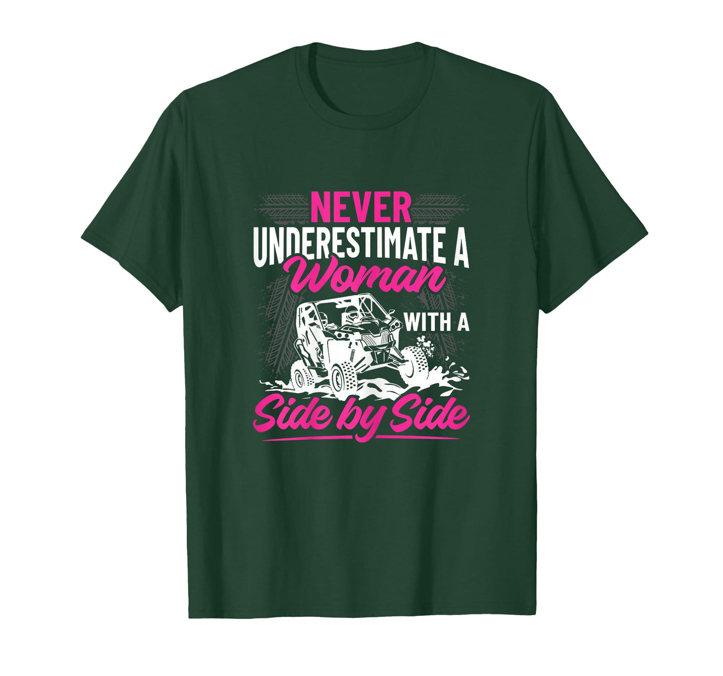 Never Underestimate a Woman with a Side by Side - UTV T-Shirt