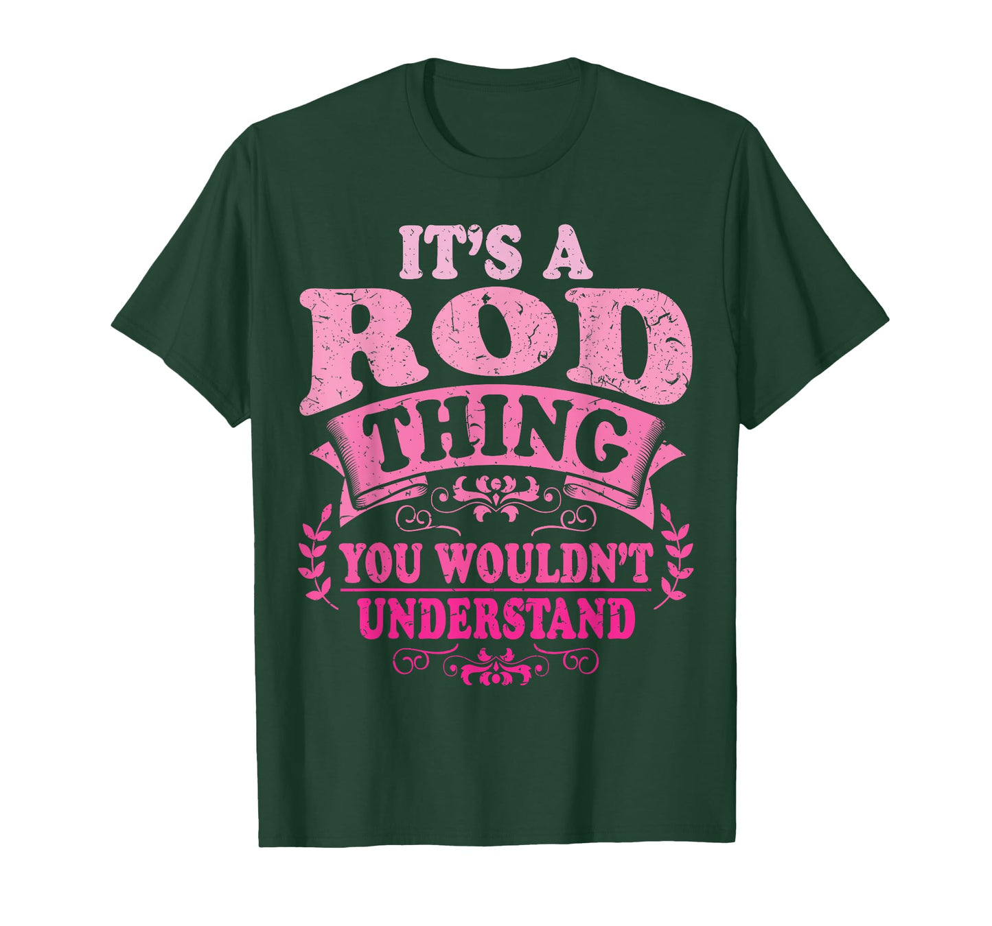 It's A Rod Thing You Wouldn't Understand Rod T-Shirt