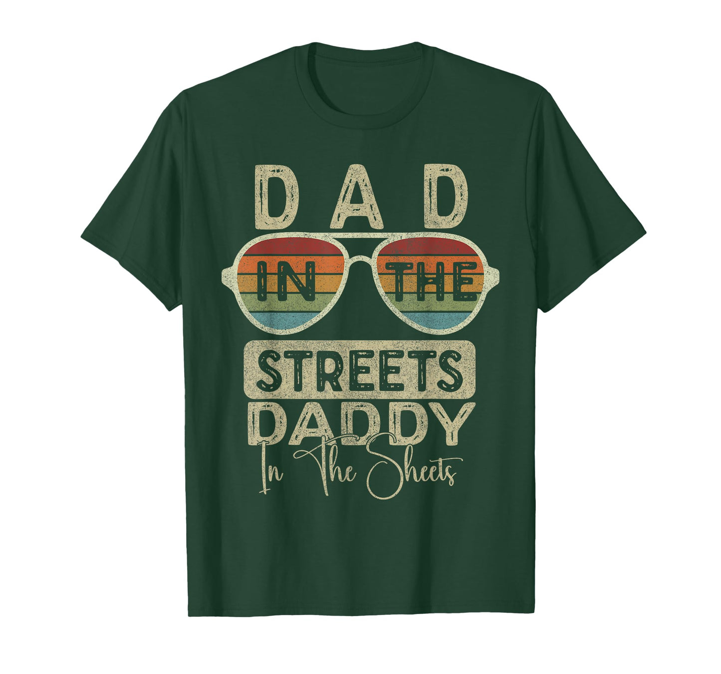 Funny Father Quote Dad In The Streets Daddy In The Sheets T-Shirt