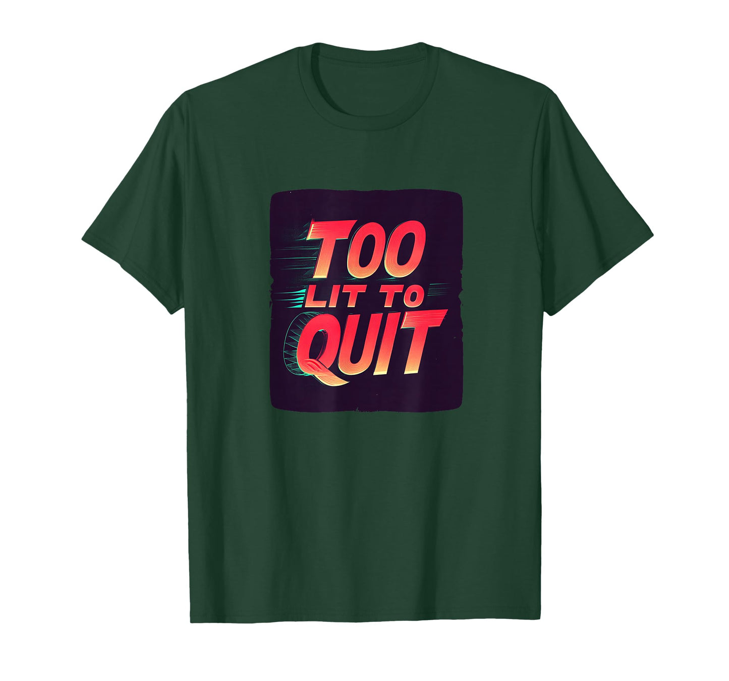 Bright Too lit to Quit Statement T-Shirt
