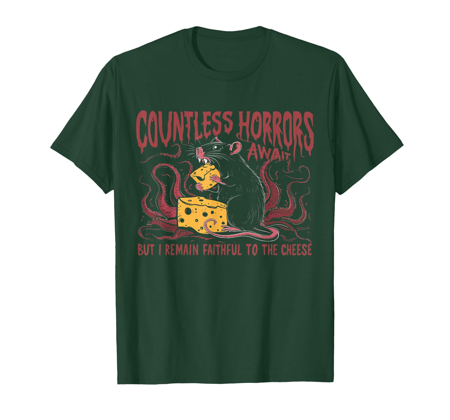 Countless Horrors Await But I Remain Faithful To The Cheese T-Shirt