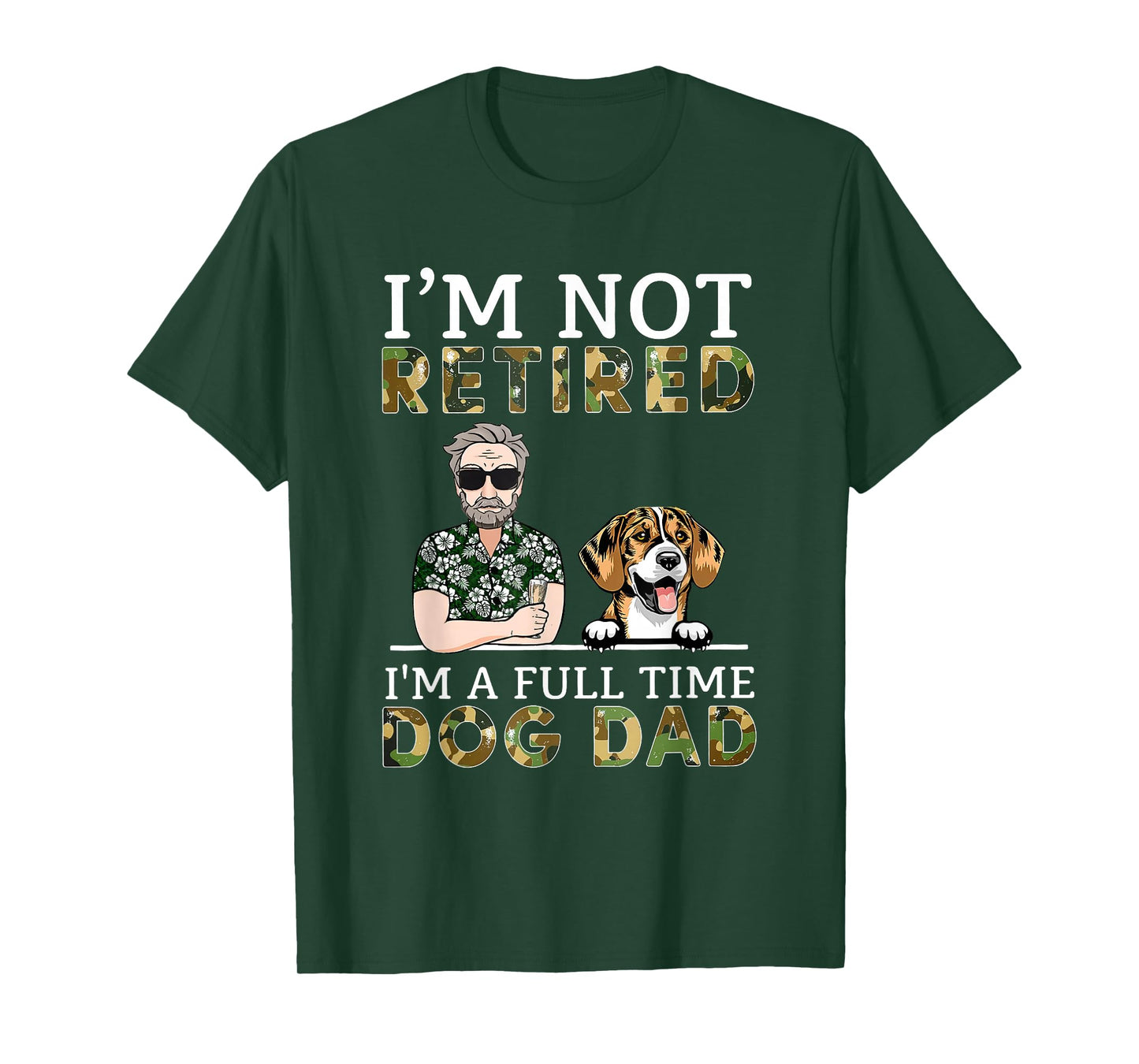 I'm Not Retired I'm A Full Time Dog Dad Funny Dog Lover T-Shirt