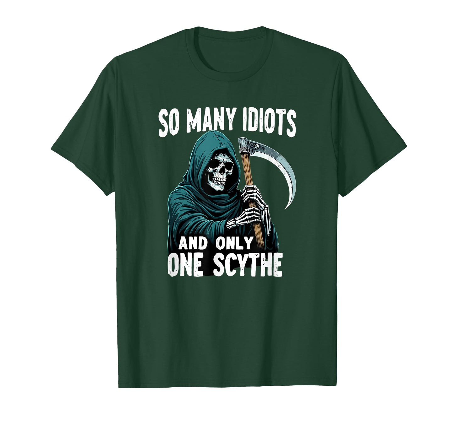 So many idiots and only one scythe Grim Reaper T-Shirt