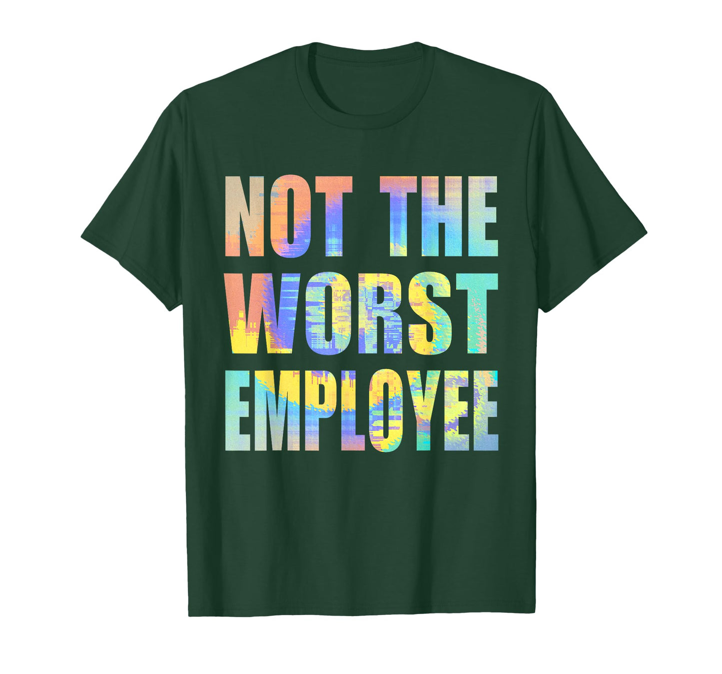 Not The Worst Employee Funny Sarcastic Saying Work Humor T-Shirt