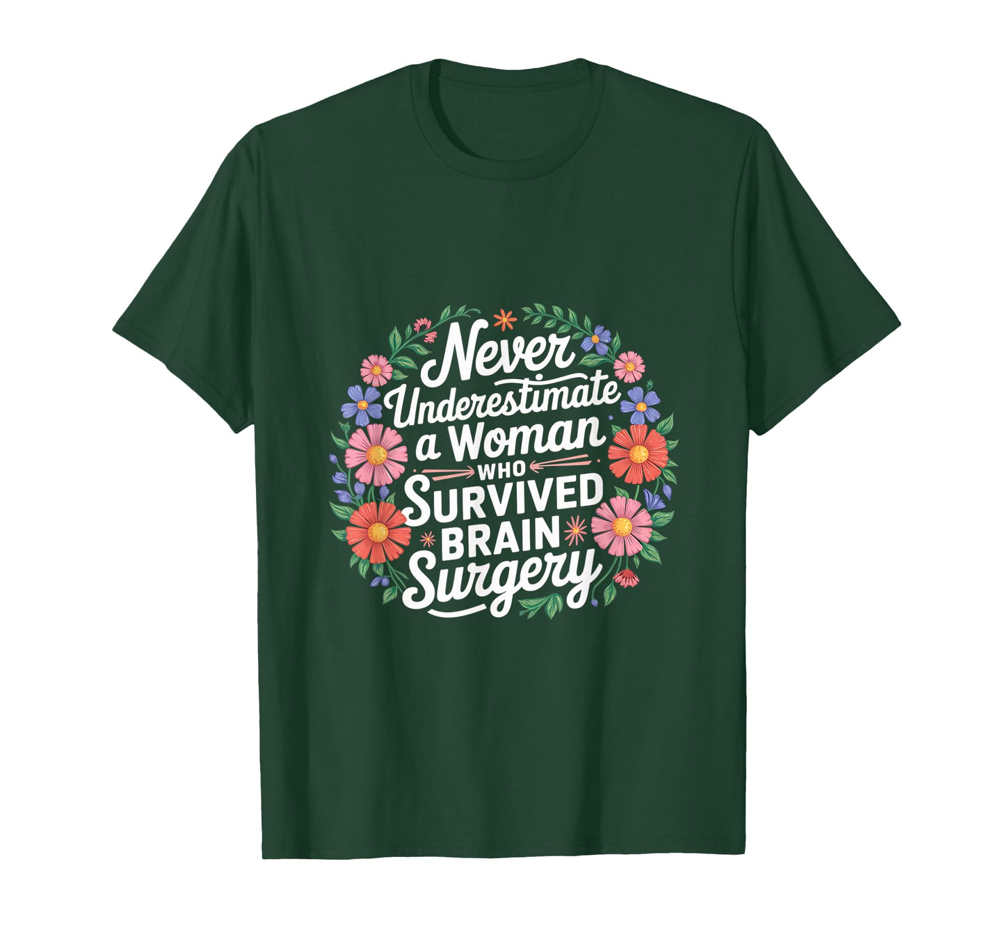 Never Underestimate A Woman Who Had Brain Surgery ------- T-Shirt