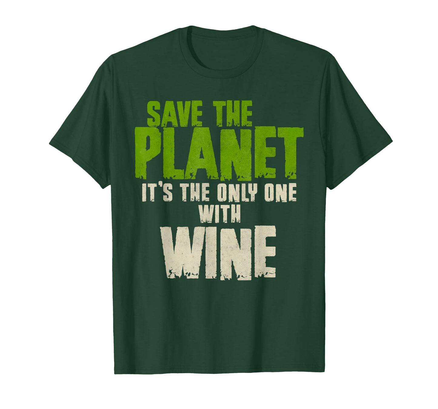 Funny Sarcasm Quote Environment Save The Planet Wine Lover T-Shirt