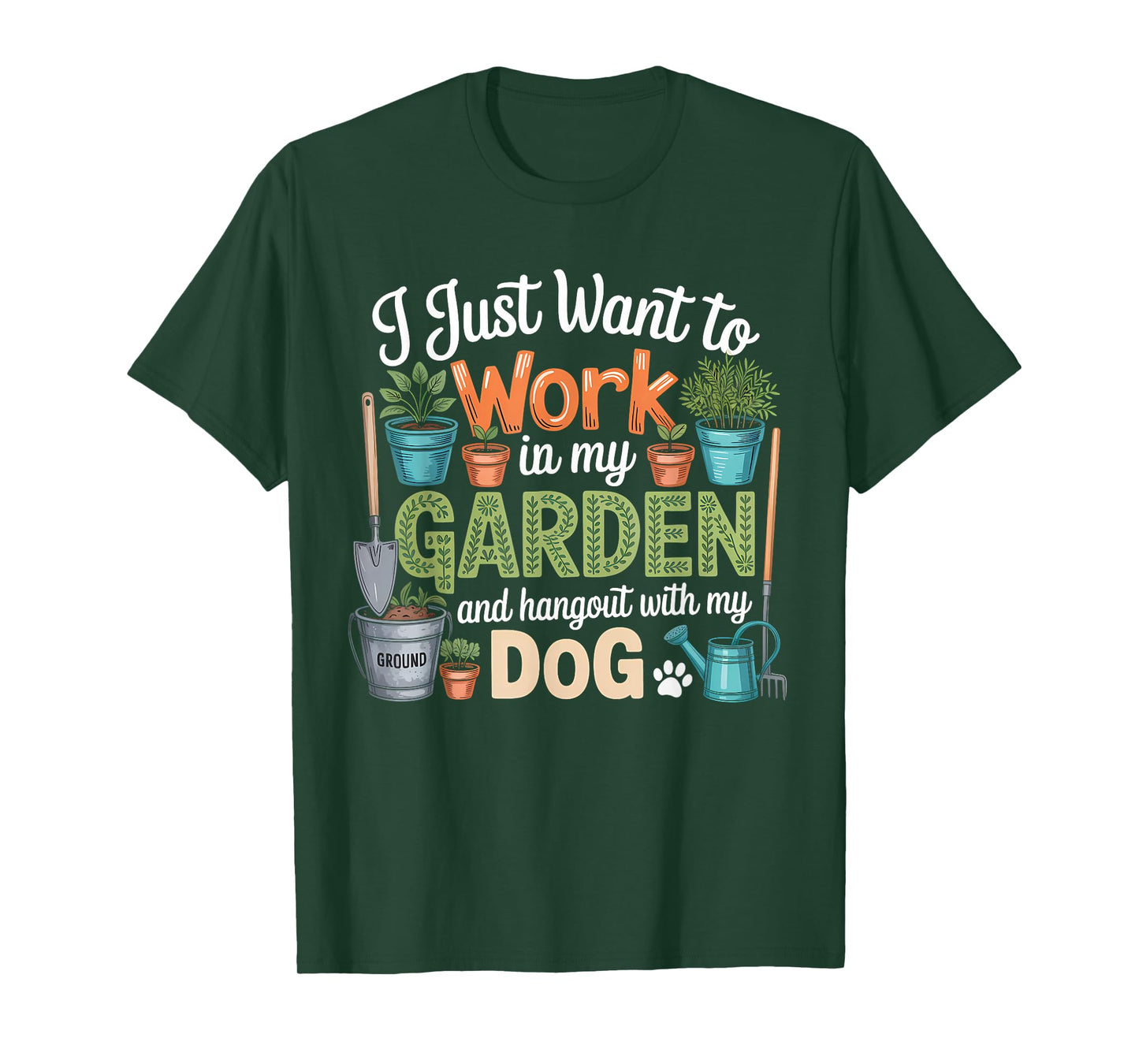 Dog Lover Quote Funny Gardening Enthusiast T-Shirt