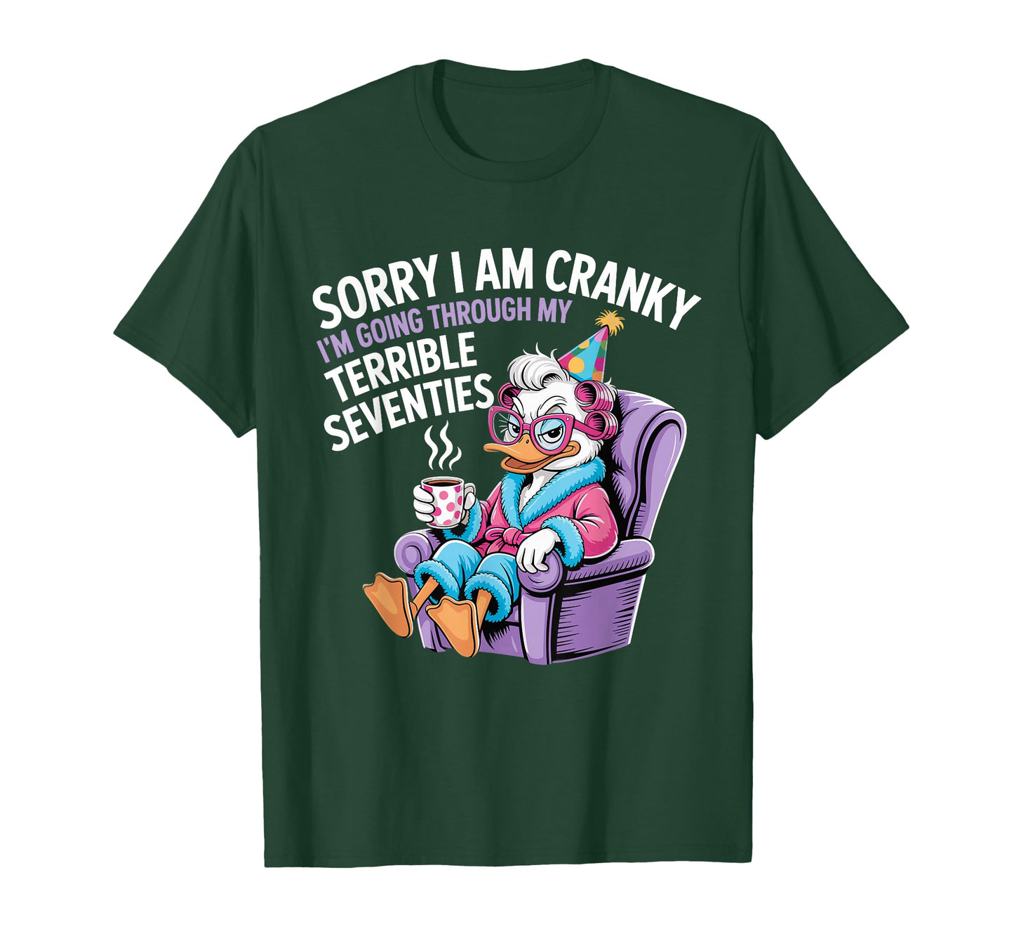 Sorry I Am Cranky I'm Going Through My Terrible Seventies T-Shirt