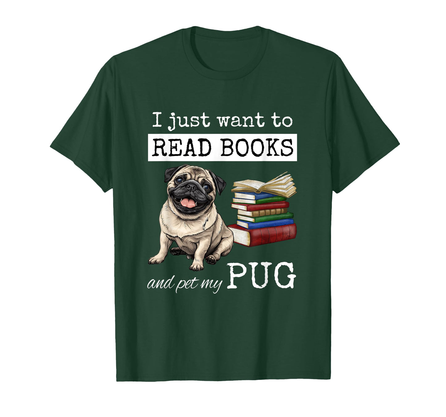 I Just Want to Read Books and Pet My Pug Dog T-Shirt
