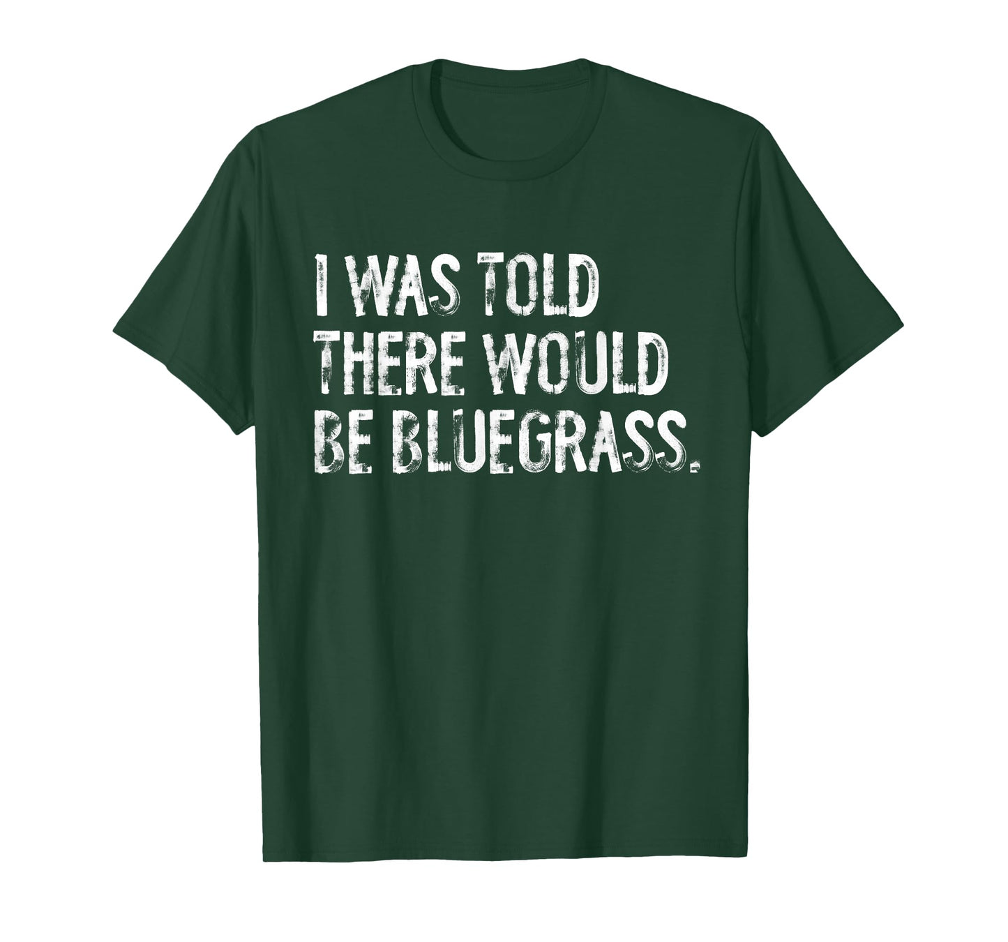 I Was Told There Would Be Bluegrass Music T-Shirt