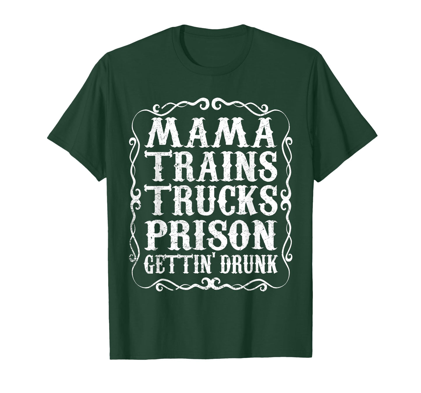 Mama Trains Trucks Prison Gettin Drunk Shirt Country Music T-Shirt