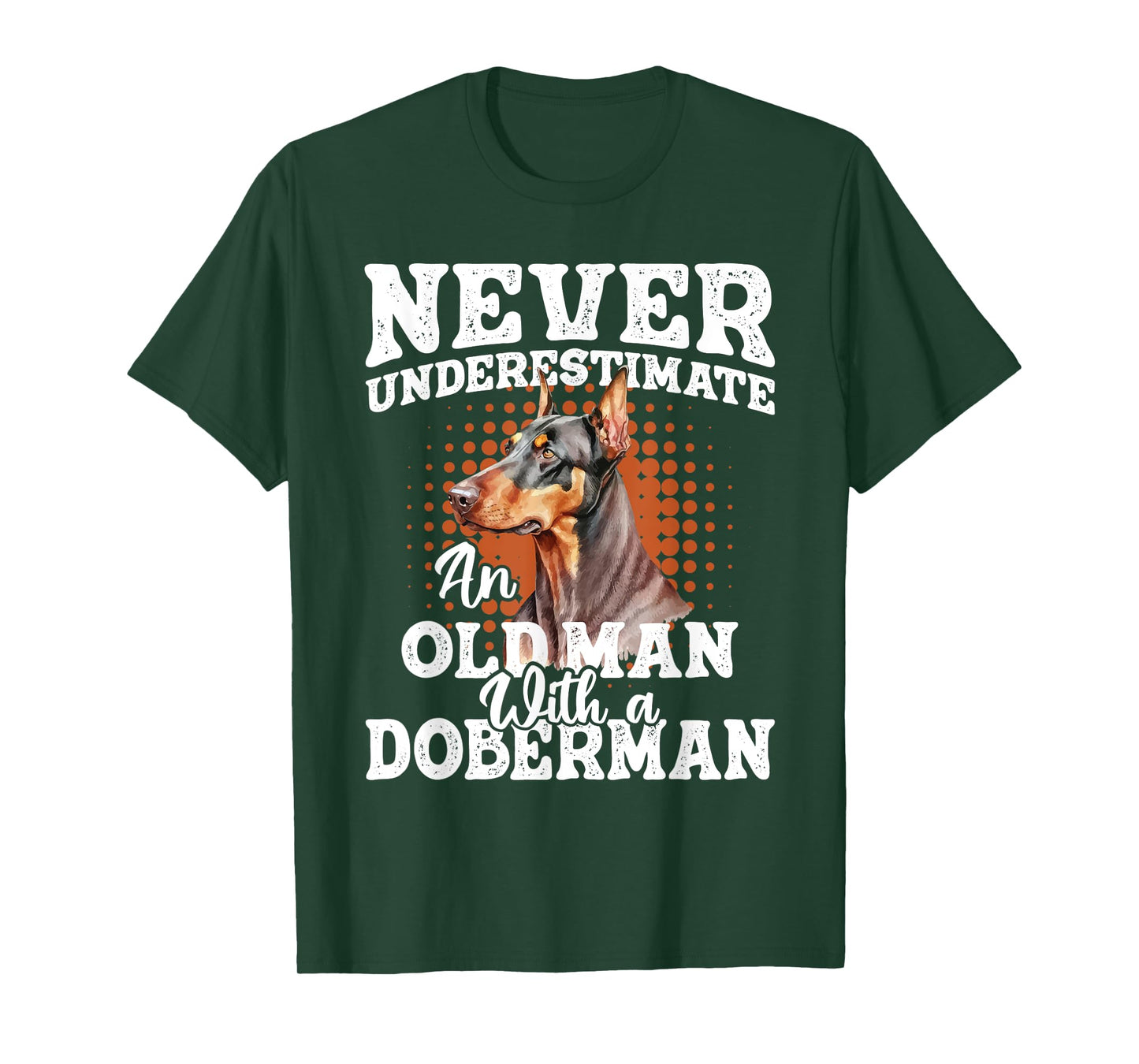 Never Underestimate an Old Man with A Doberman - Dog Lover T-Shirt