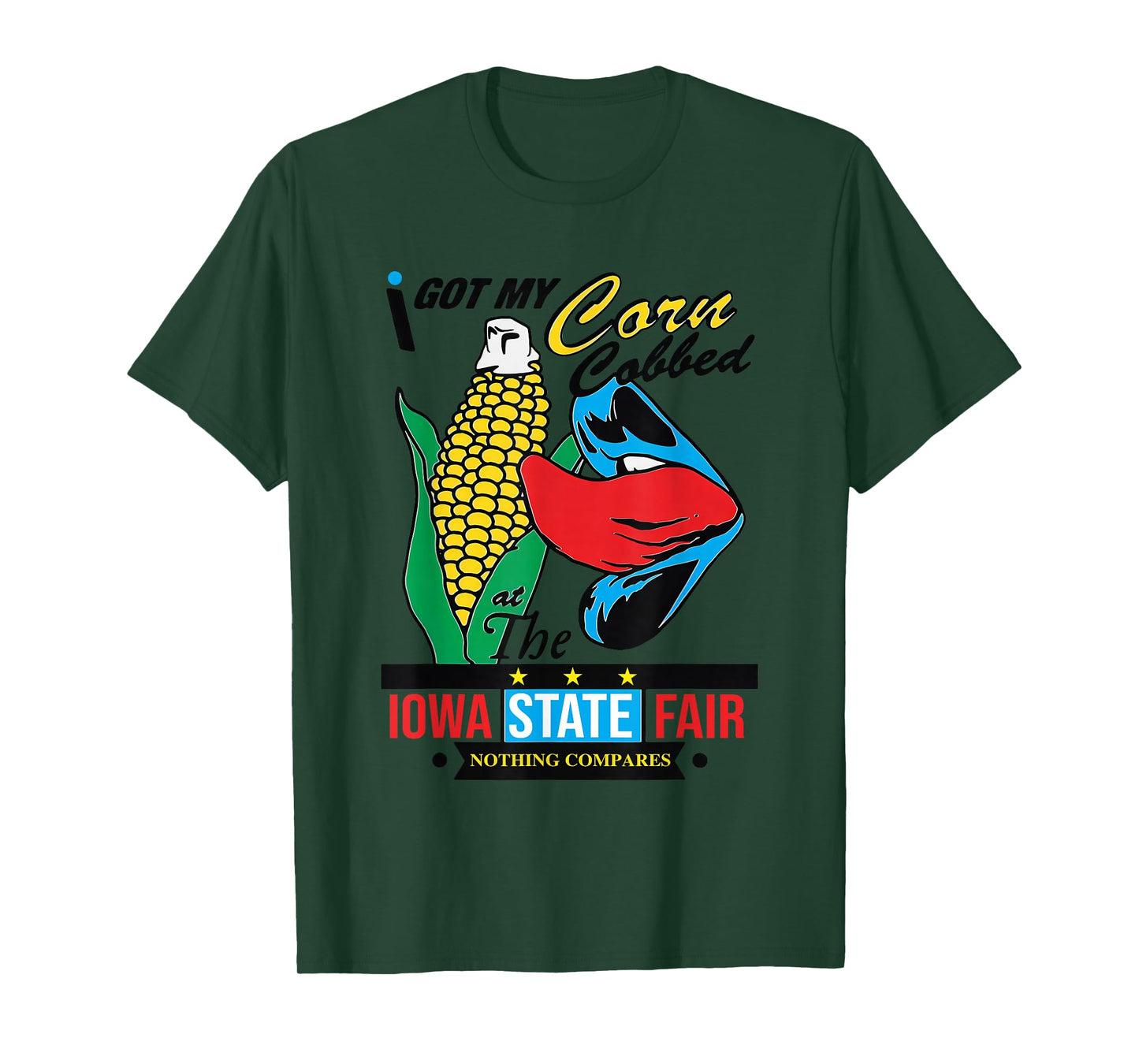 I Got My Corn Cobbed At The Iowa State Fair Nothing Compares T-Shirt