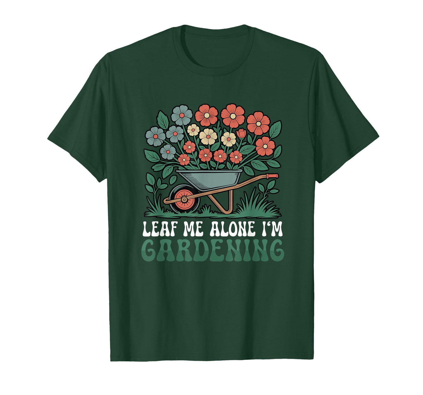 Leaf Me Alone I'm Gardening Funny Gardener T-Shirt