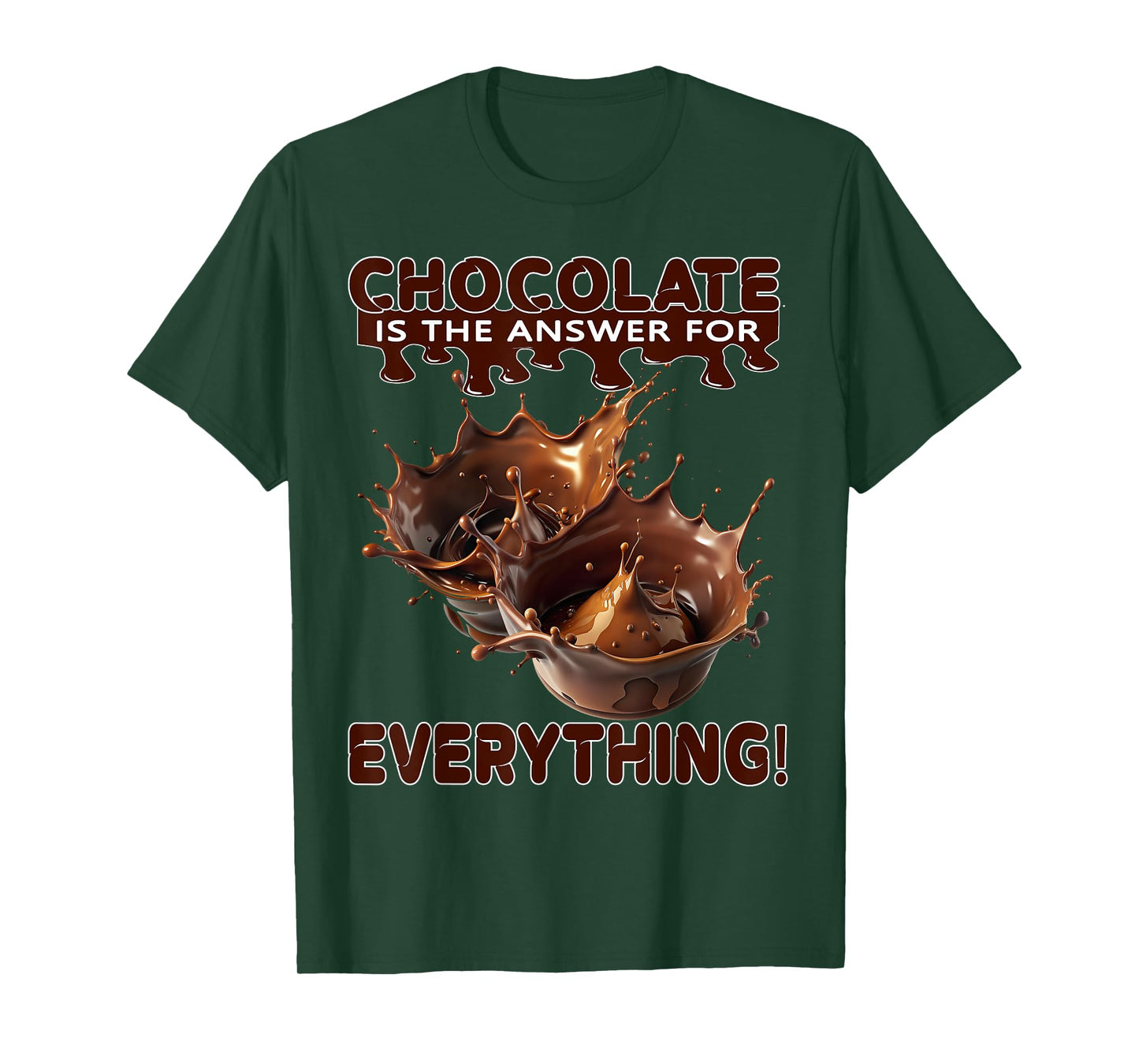 Chocolate is The Answer for Everything for Chocolate Lovers T-Shirt