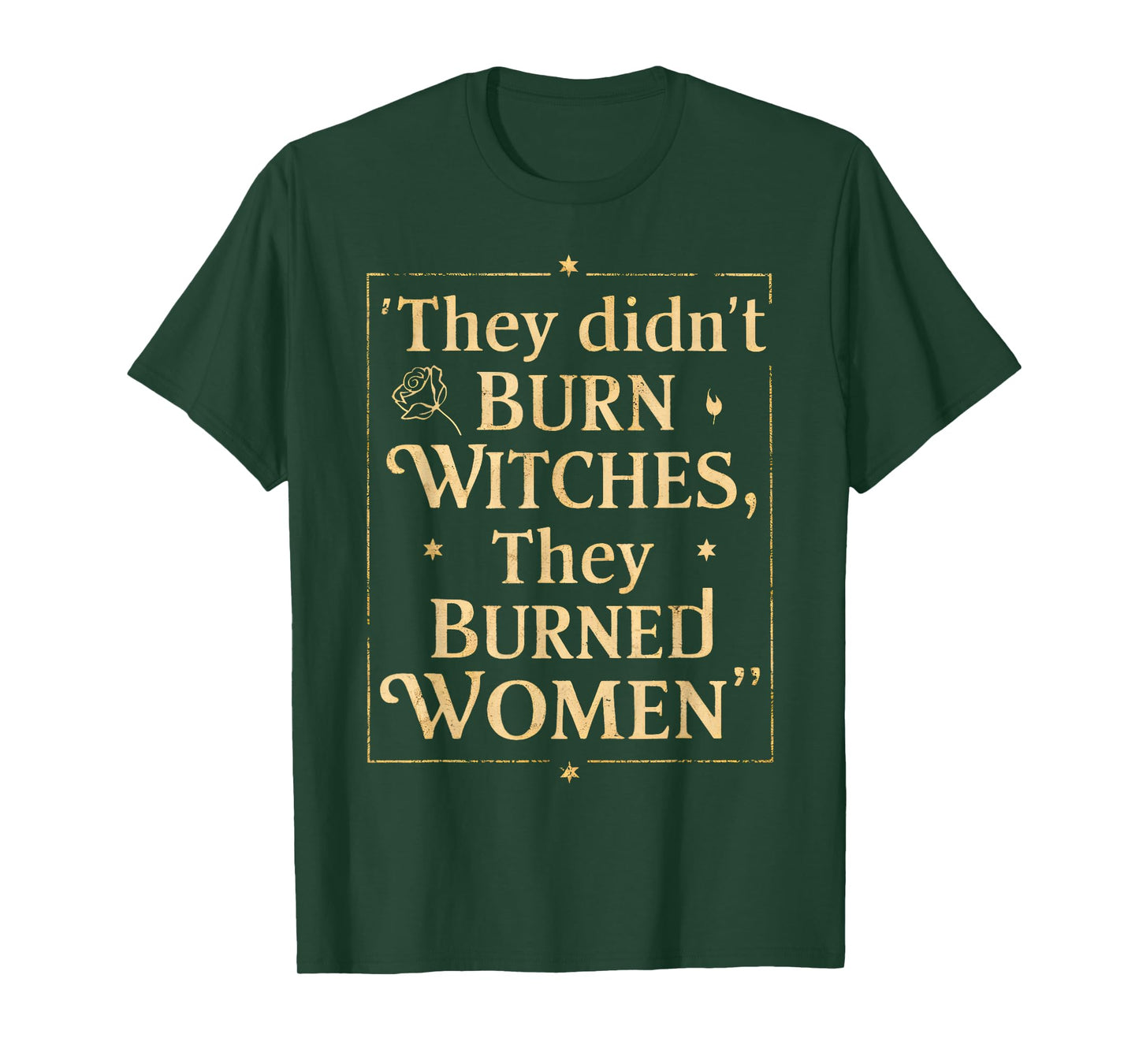 Witch Halloween They Didn't Burn Witches They Burned Women T-Shirt