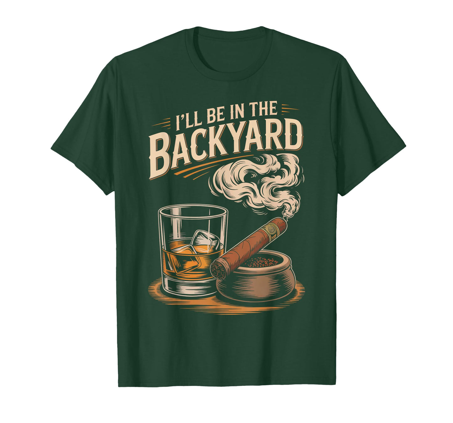 I'll Be In The Backyard Funny Cigar And Bourbon Lovers T-Shirt