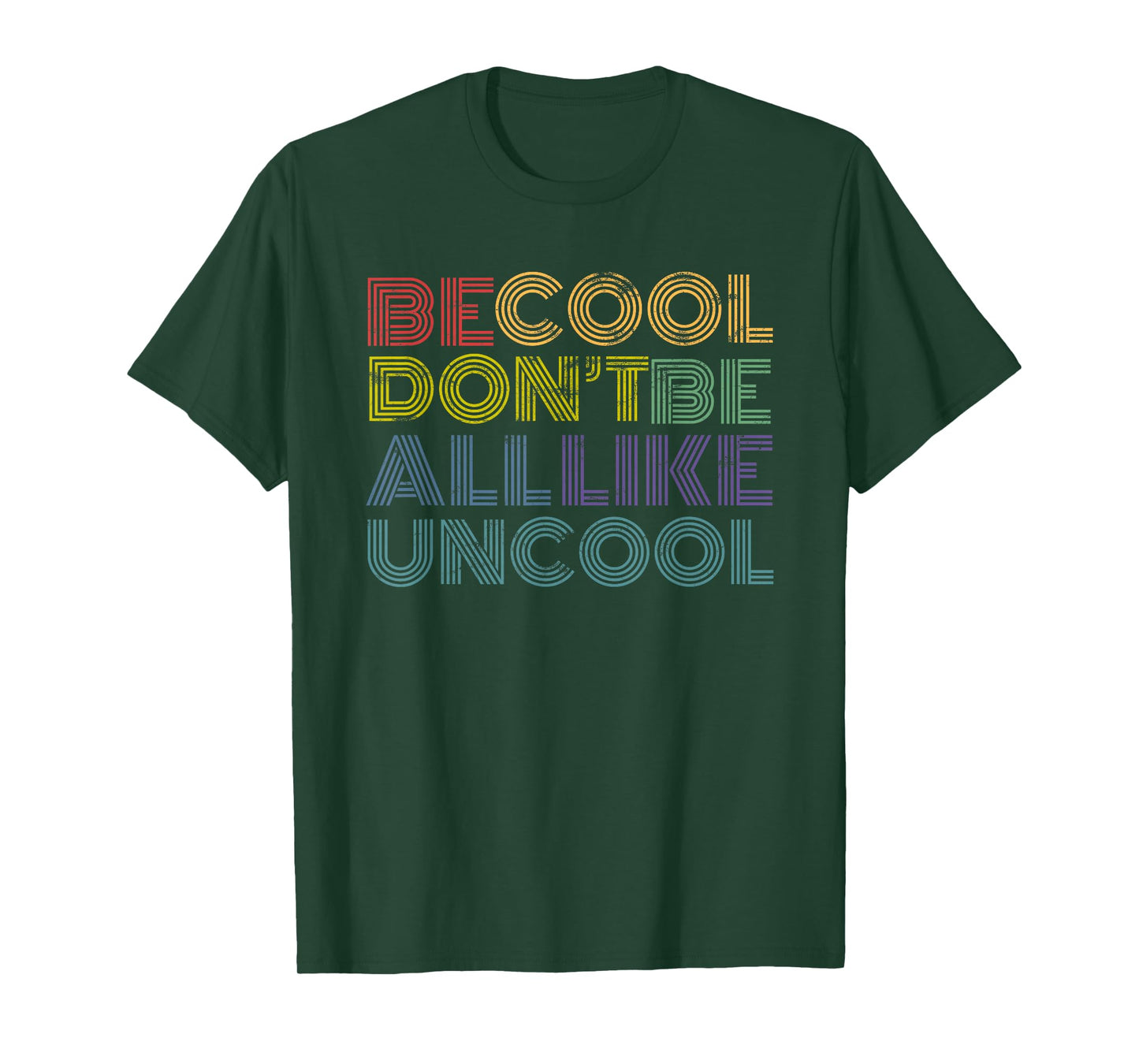 Be Cool Don't Be All Like Uncool funny 70s 80s distressed T-Shirt