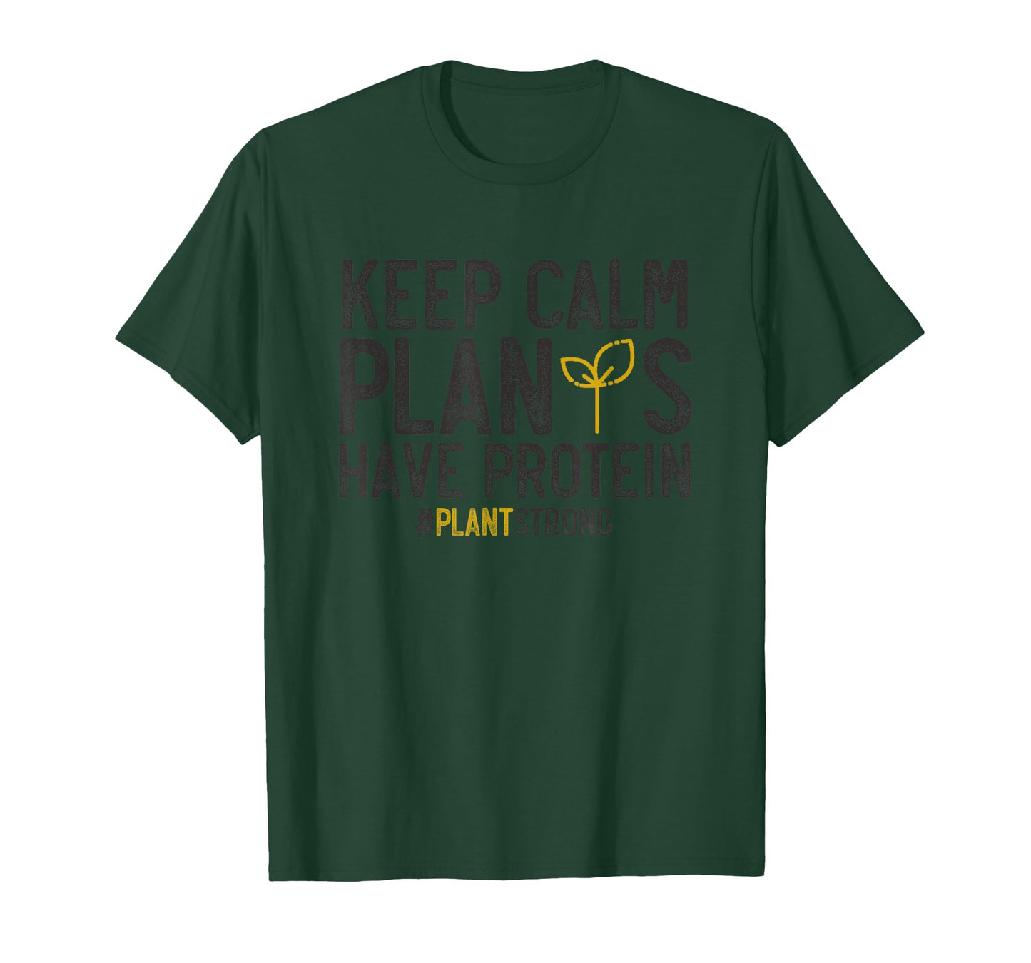 Keep Calm Plants Have Protein #PlantStrong Vegan Shirt T-Shirt