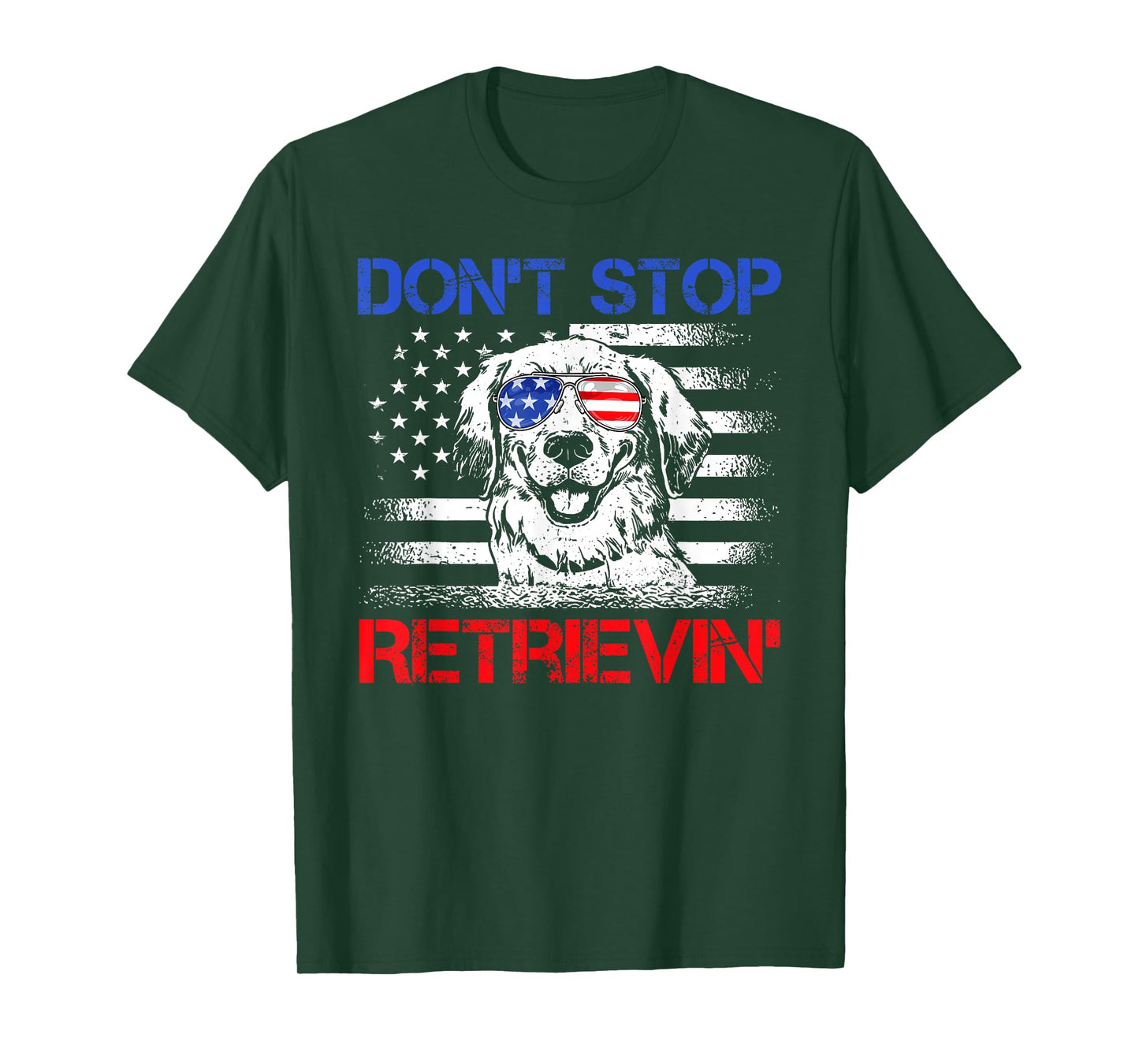Don't Stop Retrieving American Flag 4th Of July TShirt Gifts T-Shirt